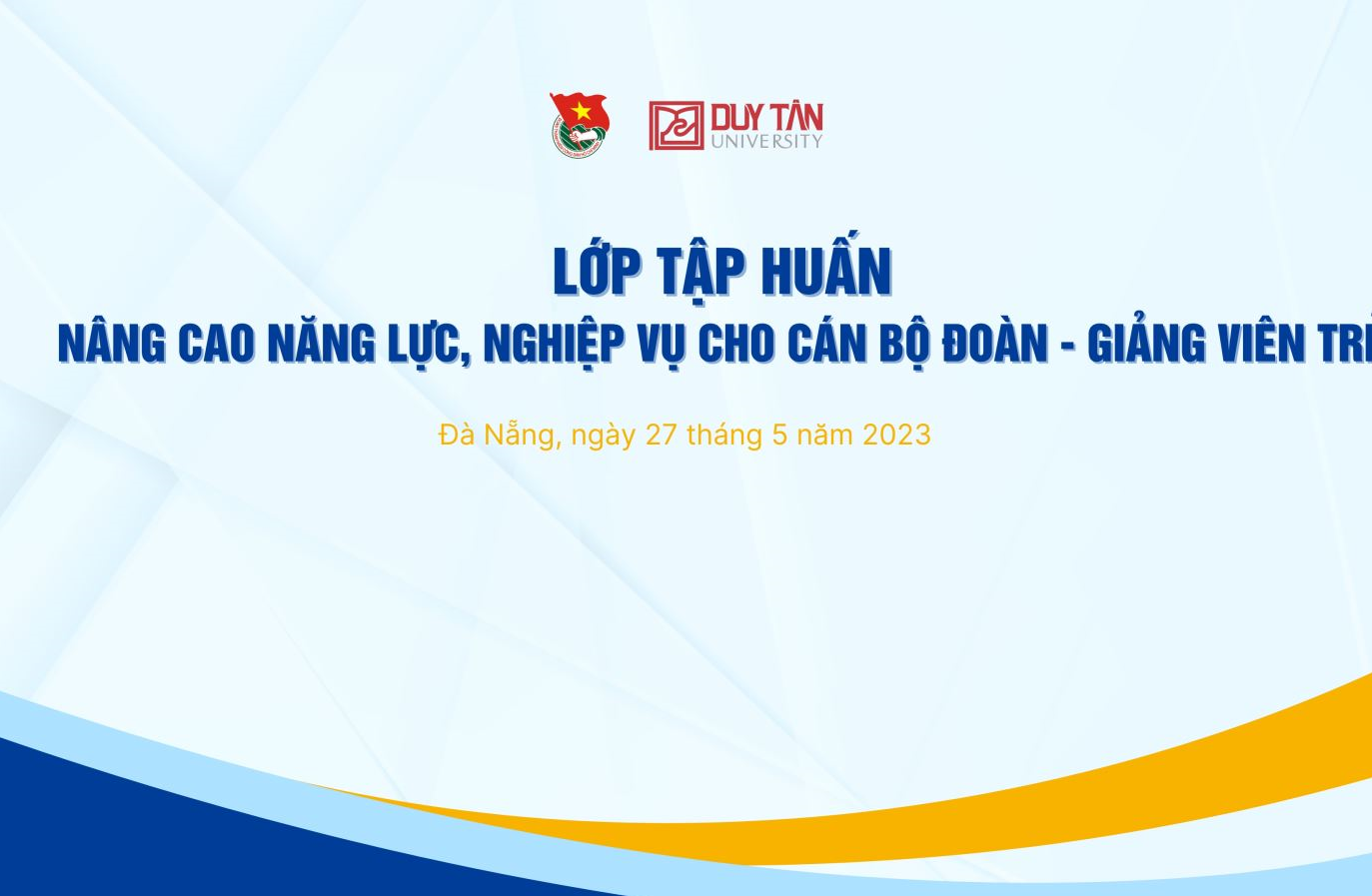 TẬP HUẤN NÂNG CAO NĂNG LỰC, NGHIỆP VỤ CHO CÁN BỘ ĐOÀN, GIẢNG VIÊN TRẺ NĂM 2023